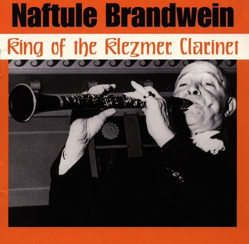 Naftule Brandwein - King of the Klezmer Clarinet