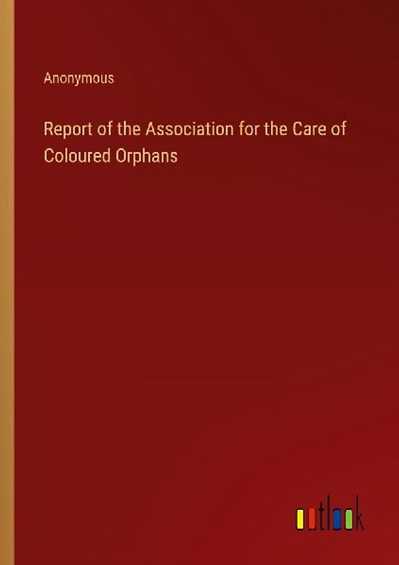 Report of the Association for the Care of Coloured Orphans