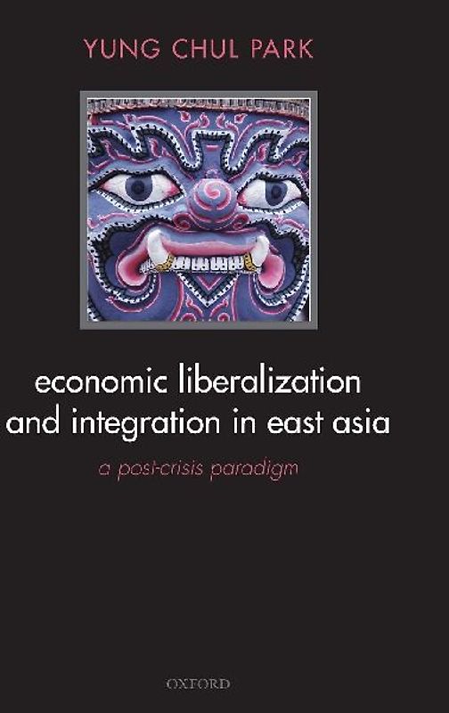 Economic Liberalization and Integration in East Asia