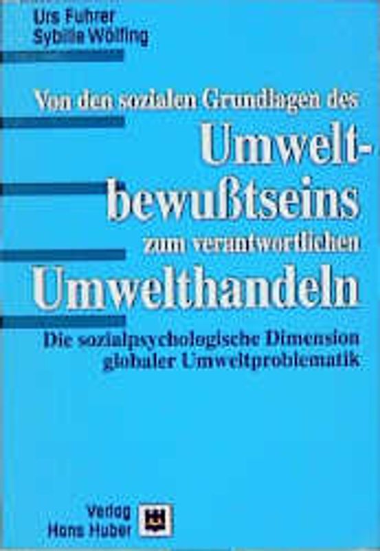 Von den sozialen Grundlagen des Umweltbewusstseins zum verantwortlichen Umwelthandeln