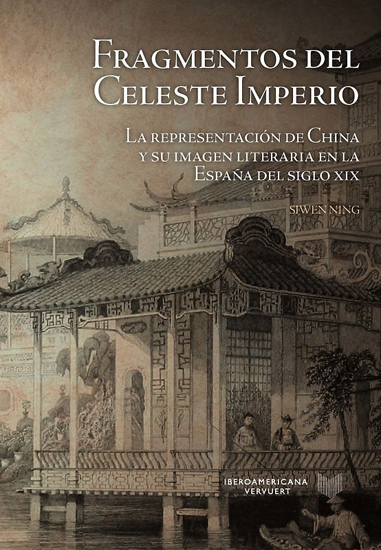 Fragmentos del Celeste Imperio : la representación de China y su imagen literaria en la España del siglo XIX