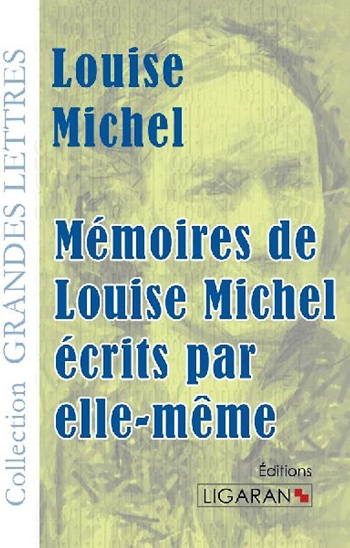 Mémoires de Louise Michel écrits par elle-même (grands caractères)