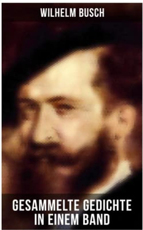 Gesammelte Gedichte in einem Band: Kritik des Herzens, Zu guter Letzt, Schein und Sein und mehr