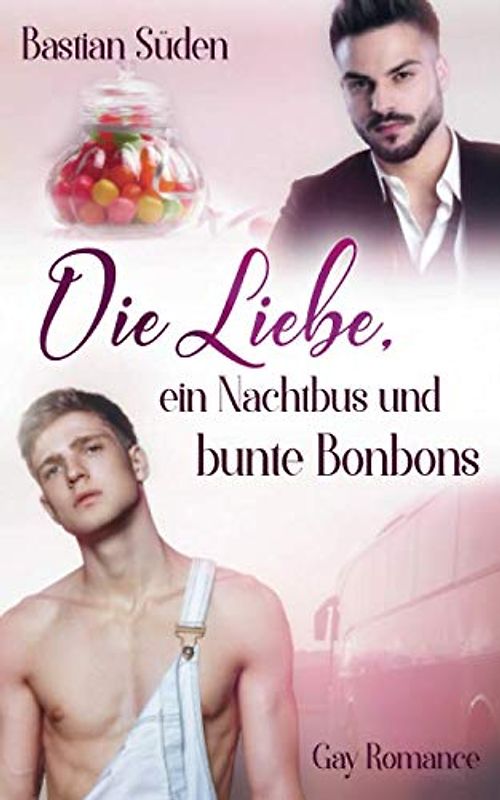 Die Liebe, ein Nachtbus und bunte Bonbons (Love-and-Food, Band 4)