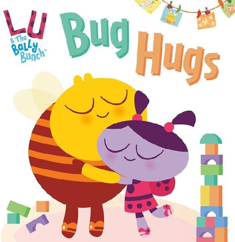 Bug Hugs (Lu & the Bally Bunch)