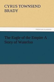 The Eagle of the Empire A Story of Waterloo