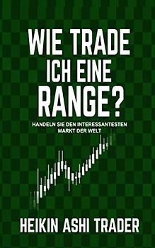 Wie trade ich eine Range?: Handeln Sie den interessantesten Markt der Welt