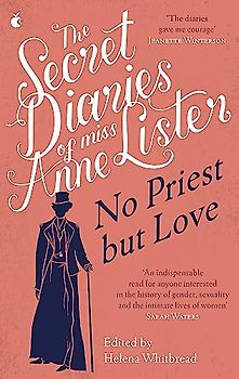 The Secret Diaries of Miss Anne Lister – Vol.2: No Priest But Love (Virago Modern Classics)