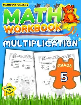 MathBear: Math Workbook Grade 5: Multiplication: 5th Grade Multi Digit Multiplication Math Workbook with Answers (MATHBEAR Workbooks, Band 42)