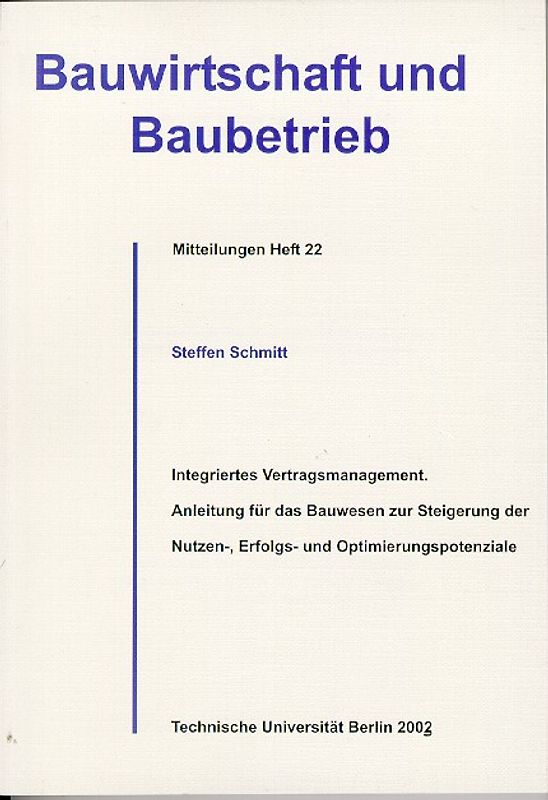 Integriertes Vertragsmanagement. Anleitung für das Bauwesen zur Steigerung der Nutzen-, Erfolgs- und Optimierungspotenziale