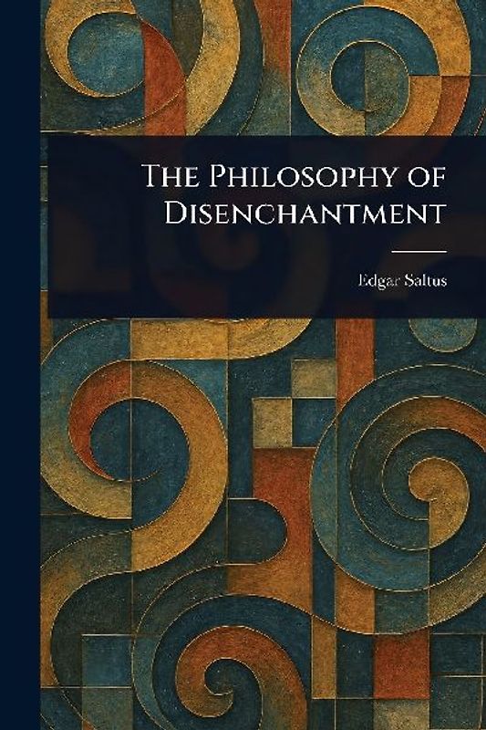 The Philosophy of Disenchantment