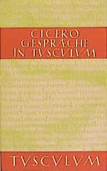 Gespräche über Tusculum / Tuculanae disputationes