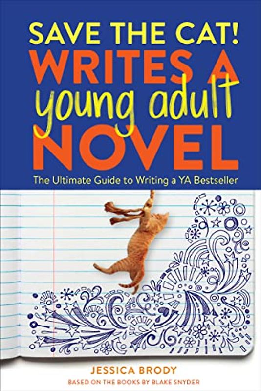 Save the Cat! Writes a Young Adult Novel: The Ultimate Guide to Writing a Ya Bestseller
