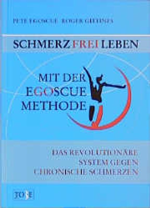Schmerzfrei Leben - Die Egoscue-Methode