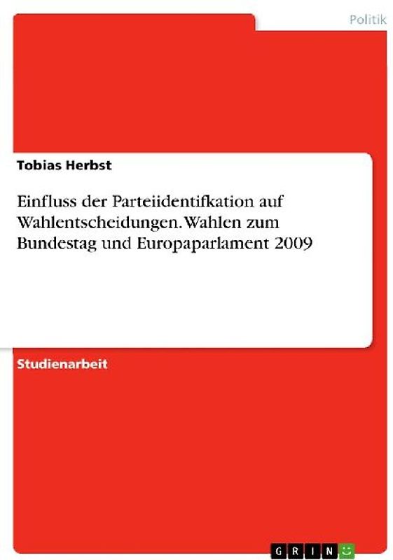 Einfluss der Parteiidentifkation auf Wahlentscheidungen.  Wahlen zum Bundestag und Europaparlament 2009