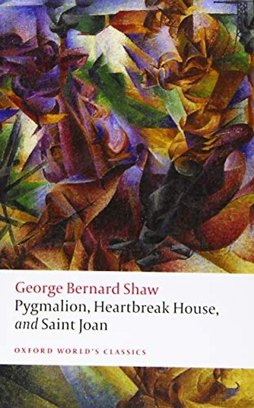 Pygmalion, Heartbreak House, and Saint Joan