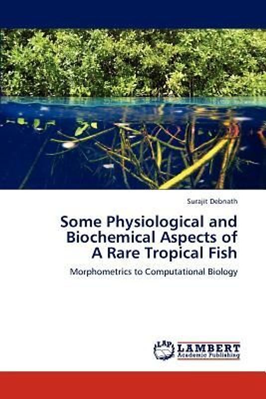 Some Physiological and Biochemical Aspects of  A Rare Tropical Fish