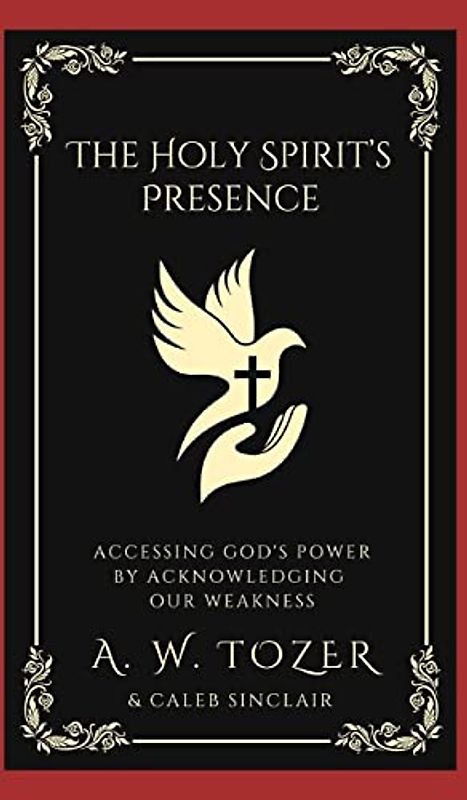 The Holy Spirit's Presence: Accessing God's Power by Acknowledging Our Weakness