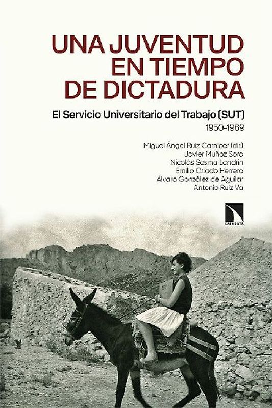 Una juventud en tiempos de dictadura : el Servicio Universitario del Trabajo, SUT, 1950-1969