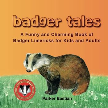 Badger Tales: A Funny and Charming Book of Badger Limericks for Kids and Adults | Limerick Stories