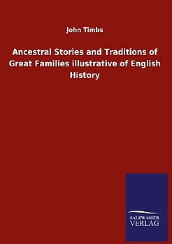 Ancestral Stories and Traditions of Great Families illustrative of English History