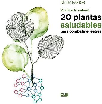 20 plantas saludables para combatir el estrés : vuelta a lo natural