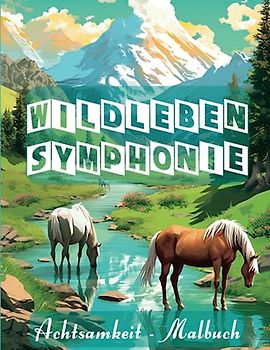 Wildleben Symphonie Achtsamkeit - Malbuch (Entspannungsfarbwelten)