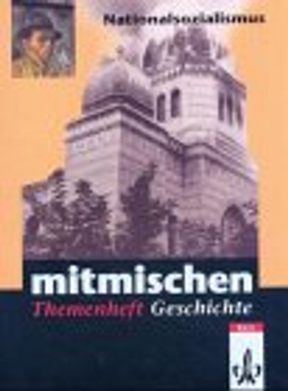 Mitmischen in Geschichte. Für Hauptschulen und regionale Schulen... / Themenheft  Nationalsozialismus