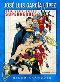 José Luis García López : una vida entre superhéroes