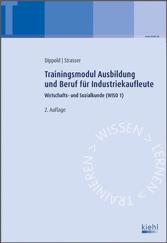 Trainingsmodul Ausbildung und Beruf für Industriekaufleute. Wirtschafts- und Sozialkunde (WISO 1)