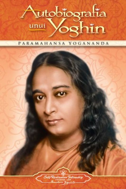 Autobiografia Unui Yoghih - Romanian - Yogananda, Paramahansa