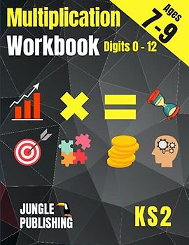 Multiplication Workbook: Times Tables Practice Book for Ages 7-9 | 2nd Grade and 3rd Grade Math | Year 3 and 4 Maths for 7 8 and 9 Year Olds | Perfect for Home Learning (KS2 Maths)