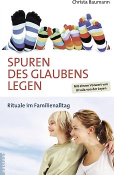 Spuren des Glaubens legen. Rituale im Familienalltag