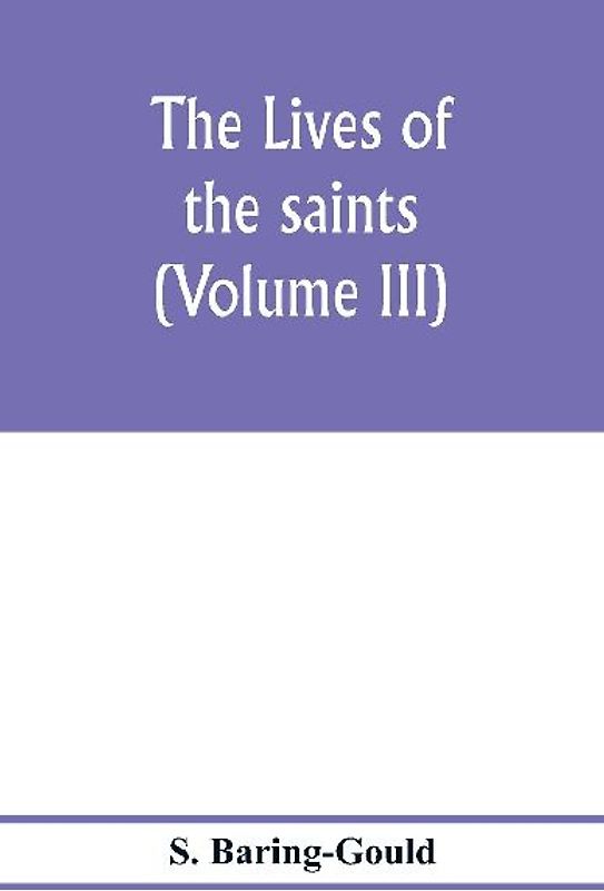 The lives of the saints (Volume III)