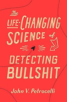 The Life-changing Science of Detecting Bullshit