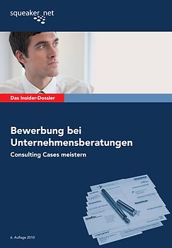 Das Insider-Dossier: Bewerbung bei Unternehmensberatungen