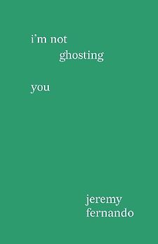I'm not ghosting you