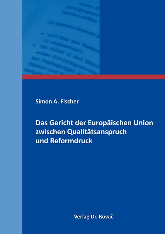 Das Gericht der Europäischen Union zwischen Qualitätsanspruch und Reformdruck