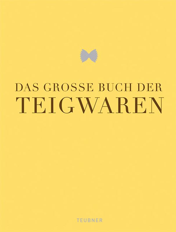 Das große Buch der Teigwaren