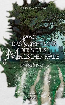Das Geheimnis der sechs magischen Pfade (Band 1)