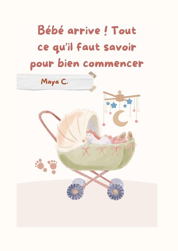 Bébé arrive! Tout ce qu´il faut savoir pour bien commencer