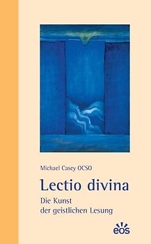 Lectio divina - Die Kunst der geistlichen Lesung