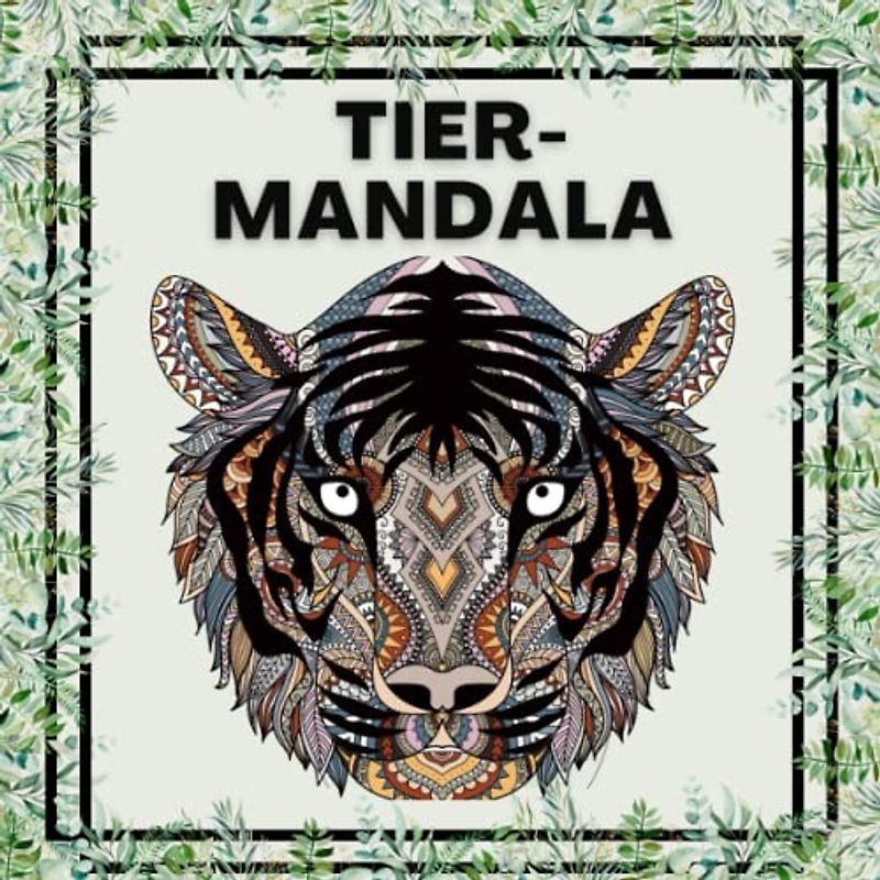 Malbuch für Erwachsene mit Tier-Mandala: Ausmalbuch mit 101 Tier-Mandala zur Entspannung, Stressabbau und Zeitvertreib. Kreative Achtsamkeitsübungen ... für Erwachsene und Teenager, Band 3)