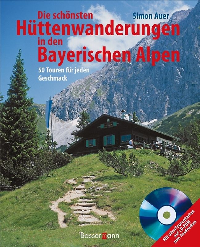 Die schönsten Hüttenwanderungen in den bayerischen Alpen + CD-ROM