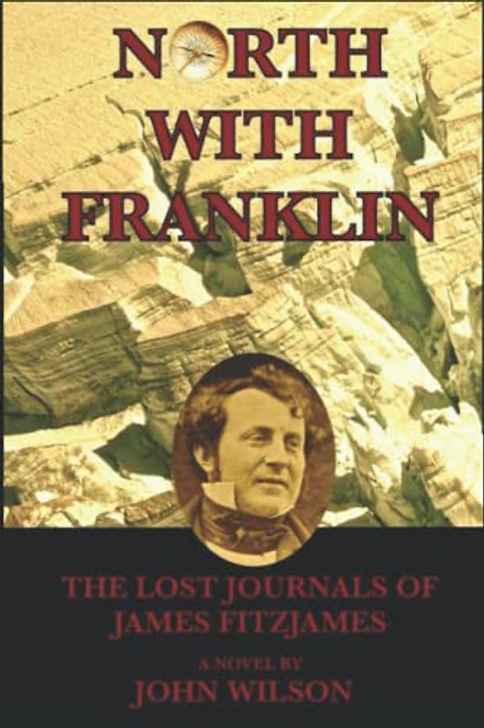 North with Franklin: The Lost Journals of James Fitzjames (Northwest Passage)