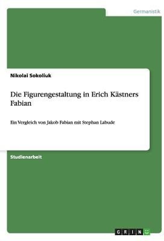 Die Figurengestaltung in Erich Kästners Fabian