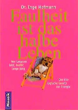 Faulheit ist das halbe Leben