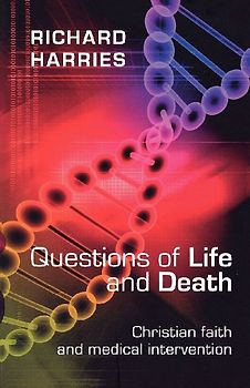 Questions of Life and Death - Christian Faith and Medical Invention