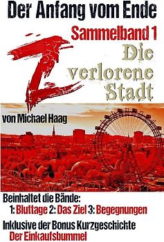 Z: Der Anfang vom Ende / Z: Die verlorene Stadt (Sammelband 1)