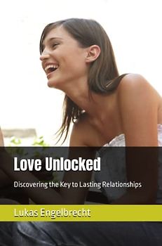 Love Unlocked: Discovering the Key to Lasting Relationships